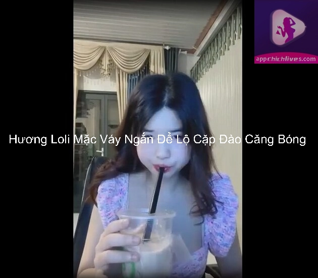 Hương Loli Mặc Váy Ngắn Để Lộ Cặp Đào Căng Bóng 5